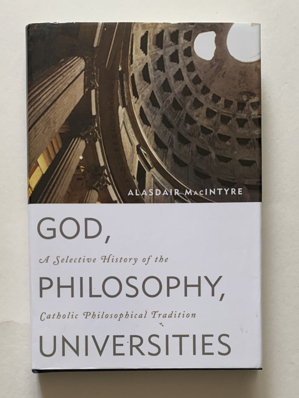God, Philosophy, Universities by Alasdair Macintyre (HC DJ, 2009) Catholicism